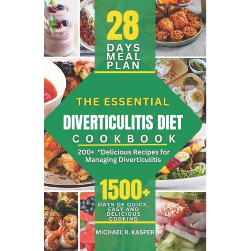 The Essential Diverticulitis Diet Cookbook: Delicious Recipes for Managing Diverticulitis