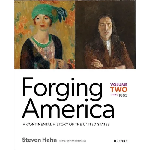 Forging America: Volume Two Since 1863: A Continental History of the United States