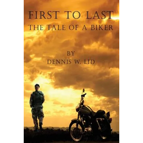First to Last: The Tale of a Biker