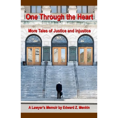 One Through the Heart: More Tales of Justice and Injustice