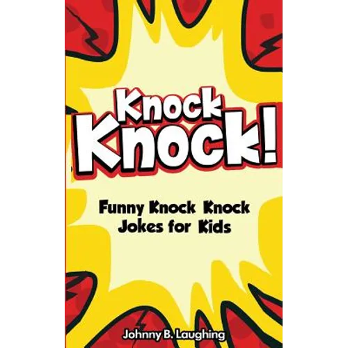 Knock Knock! 150+ Knock Knock Jokes for Kids: Funny Jokes for Kids
