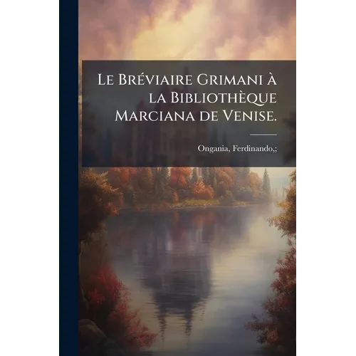 Le Bréviaire Grimani à la Bibliothèque Marciana de Venise.