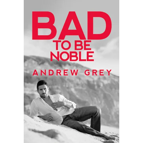 Bad to Be Noble: Volume 3