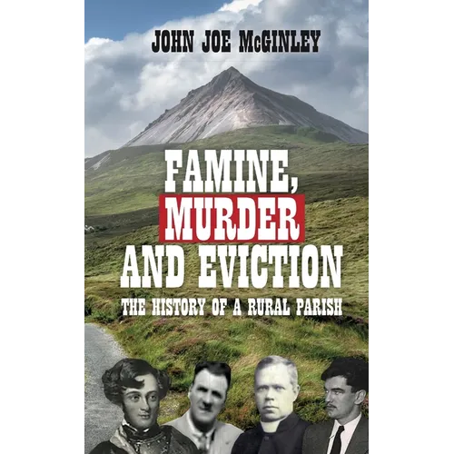 Famine, Murder & Eviction: Tales of a rural parish