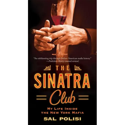 The Sinatra Club: My Life Inside the New York Mafia