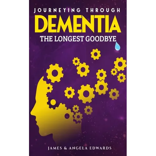 Journeying Through Dementia: The Longest Goodbye