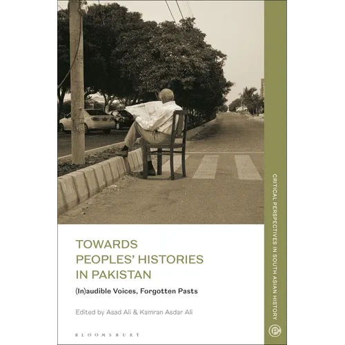 Towards Peoples' Histories in Pakistan: (In)audible Voices, Forgotten Pasts