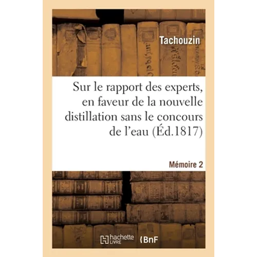Sur le rapport des experts, en faveur de la nouvelle distillation sans le concours de l'eau