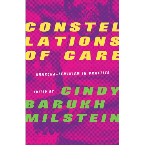 Constellations of Care: Anarcha-Feminism in Practice