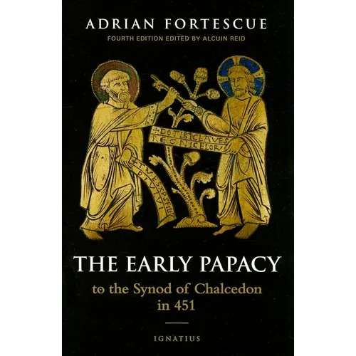 The Early Papacy: To the Synod of Chalcedon in 451