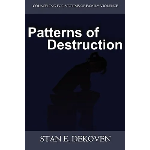 Patterns of Destruction: Counseling for Victims of Family Violence