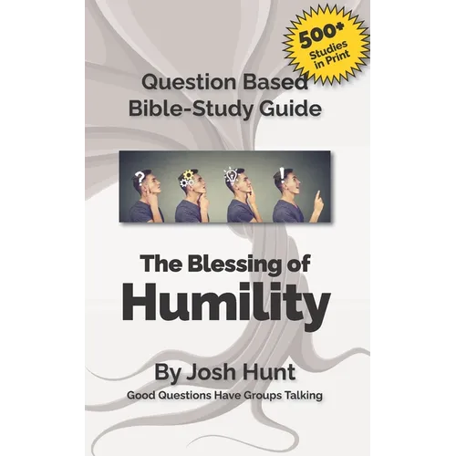 Question Based Bible-Study Guide -- The Blessing of Humility (The Beatitudes): Good Questions Have Groups Talking