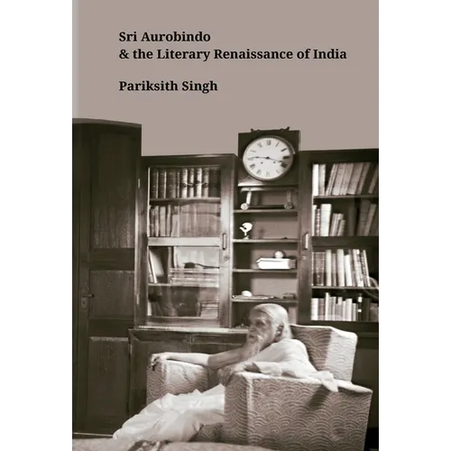 Sri Aurobindo and the Literary Renaissance of India