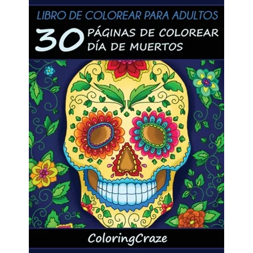 Libro de Colorear para Adultos: 30 Páginas de Colorear Día de Muertos