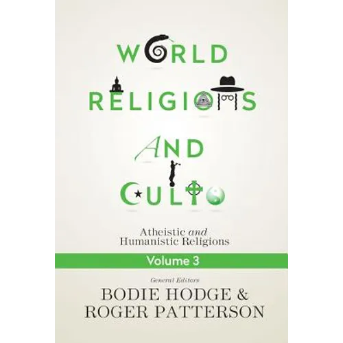 World Religions and Cults Volume 3: Atheistic and Humanistic Religions