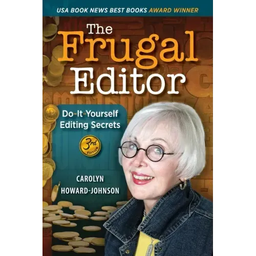 The Frugal Editor: Do-It-Yourself Editing Secrets-From Your Query Letters to Final Manuscript to the Marketing of Your New Bestseller, 3rd Edition
