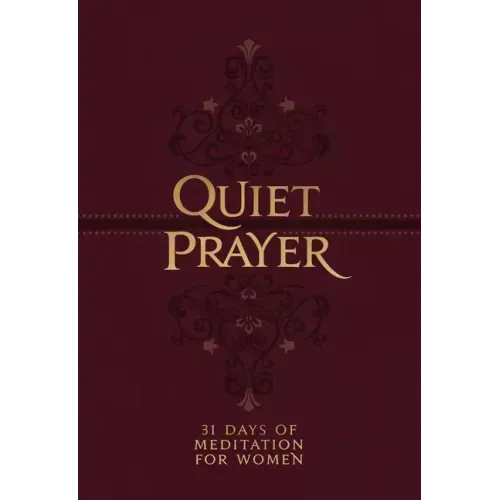 Quiet Prayer: 31 Days of Meditation for Women