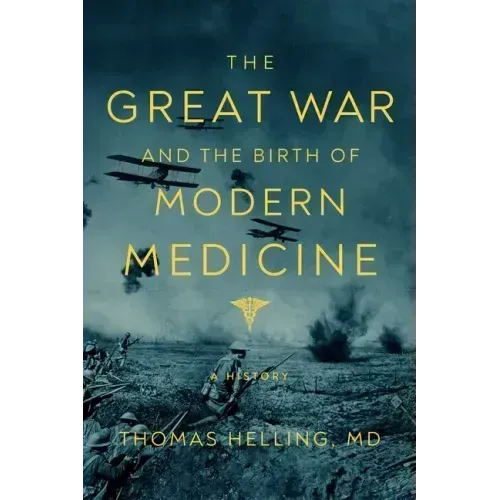 The Great War and the Birth of Modern Medicine