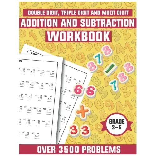 Addition and subtraction workbook grade 3-5: Math drills, Over 3500 Double digits, Triple digits, Multi digits practice problems