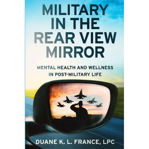 Military in the Rear View Mirror: Mental Health and Wellness in Post-Military Life