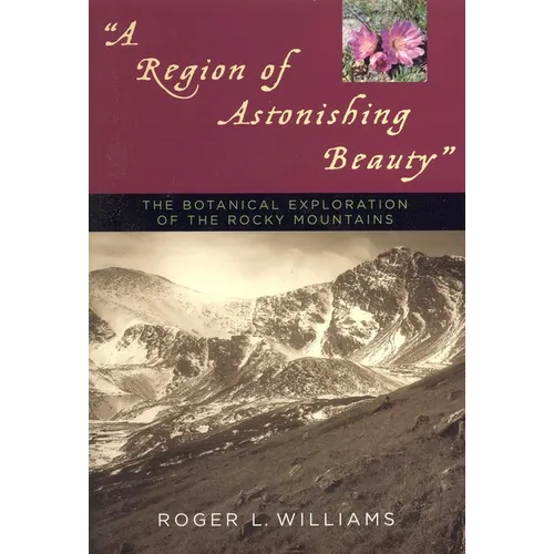 A Region of Astonishing Beauty: The Botanical Exploration of the Rocky Mountains