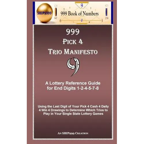 999 Pick 4 Trio Manifesto: A Lottery Reference Guide for End Digits 1-2-4-5-7-8 - Paperback