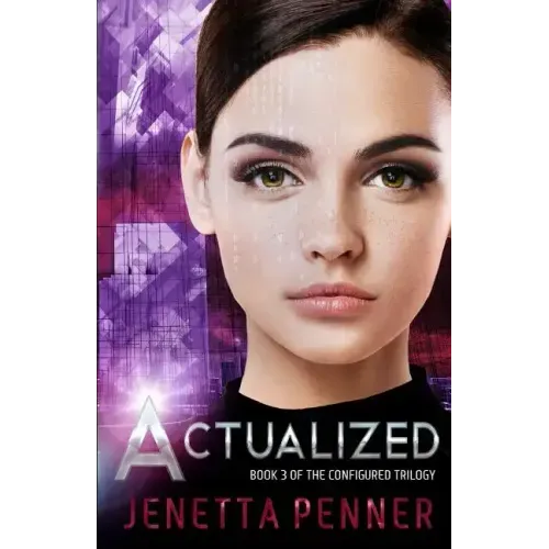Actualized: Book 3 of the Configured Trilogy