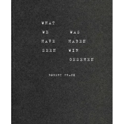 Robert Frank: What We Have Seen