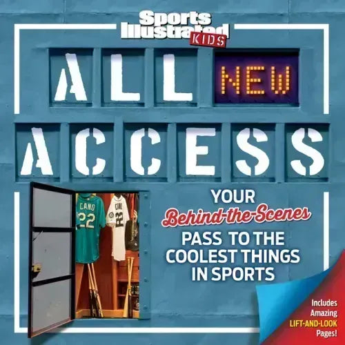 Sports Illustrated Kids All New Access: Your Behind-The-Scenes Pass to the Coolest Things in Sports