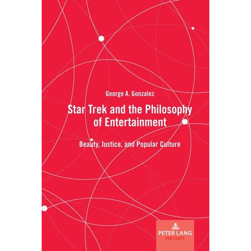 Star Trek and the Philosophy of Entertainment: Beauty, Justice, and Popular Culture