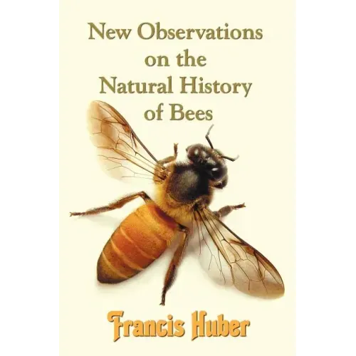 New Observations on the Natural History of Bees