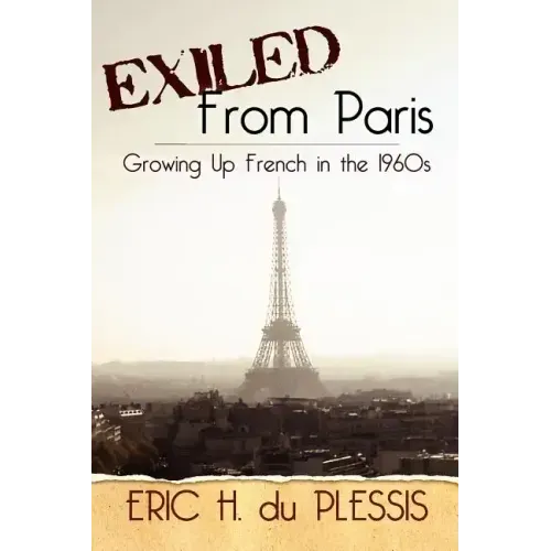 Exiled from Paris: Growing Up French in the 1960s