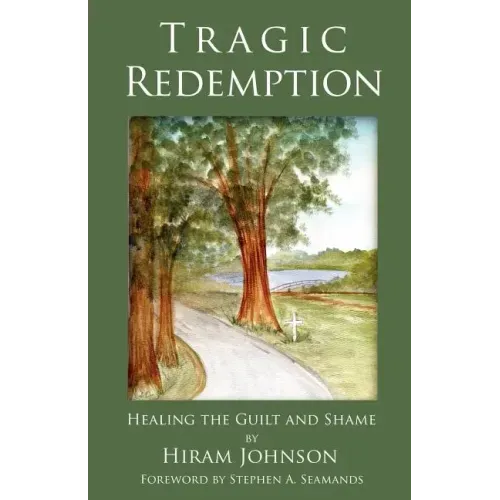 Tragic Redemption: Healing the Guilt and Shame