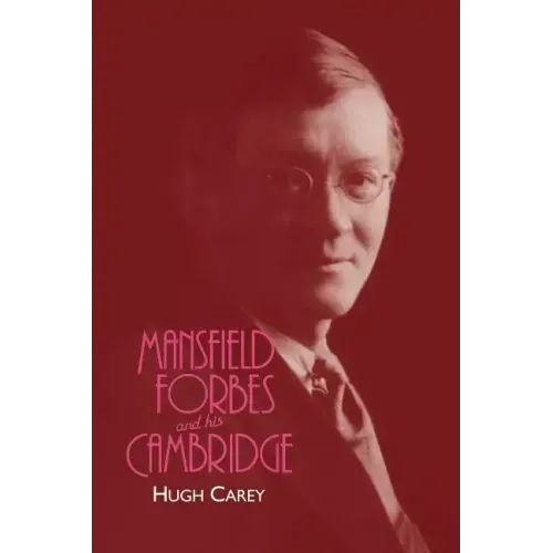 Mansfield Forbes and His Cambridge