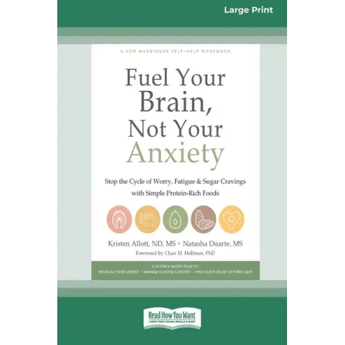 Fuel Your Brain, Not Your Anxiety: Stop the Cycle of Worry, Fatigue, and Sugar Cravings with Simple Protein-Rich Foods [Standard Large Print 16 Pt Edi