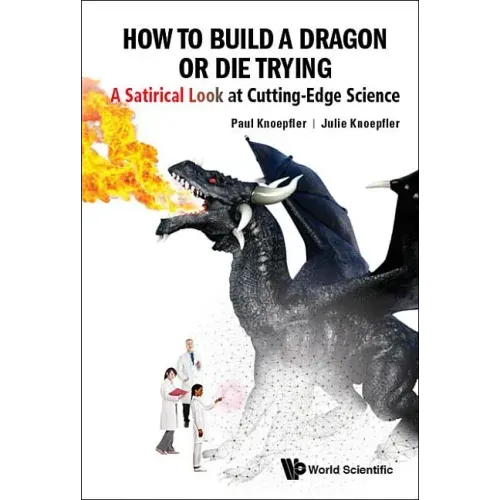 How to Build a Dragon or Die Trying: A Satirical Look at Cutting-Edge Science