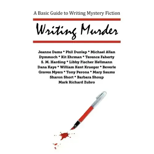 Writing Murder: A Basic Guide to Writing Mystery Novels