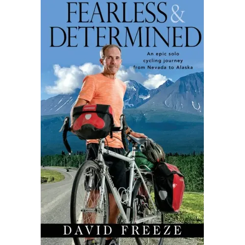 Fearless & Determined: An epic solo cycling journey from Nevada to Alaska