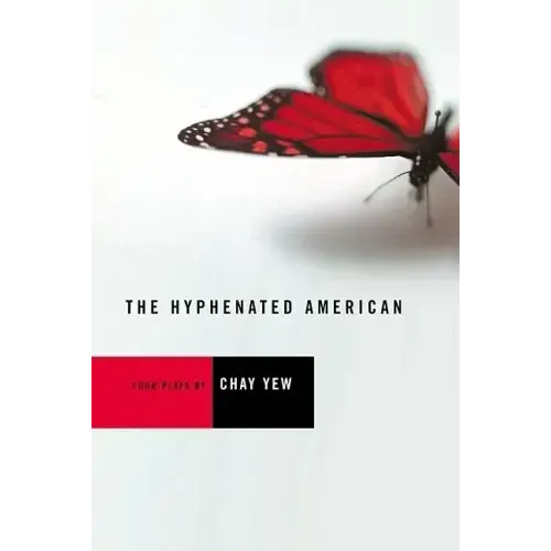 The Hyphenated American: Four Plays: Red, Scissors, a Beautiful Country, and Wonderland