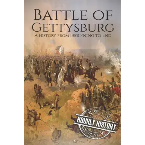 Battle of Gettysburg: A History from Beginning to End