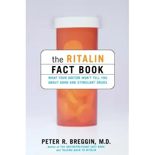 The Ritalin Fact Book: What Your Doctor Won't Tell You