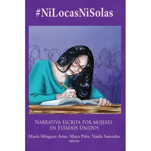 #NiLocasNiSolas: Narrativa escrita por mujeres en Estados Unidos