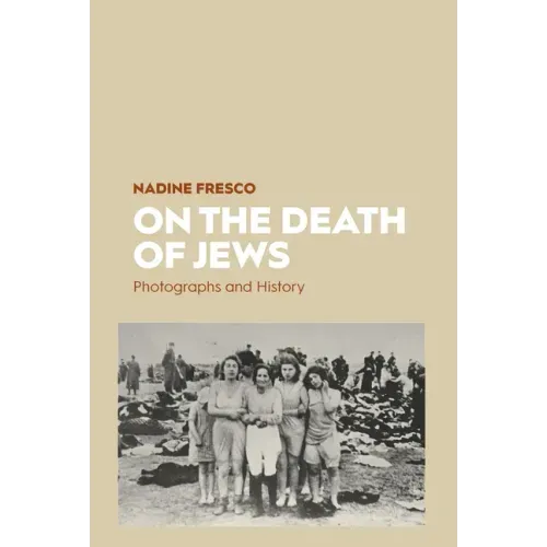 On the Death of Jews: Photographs and History
