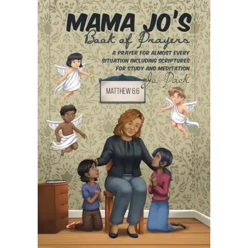 MAMA JO'S Book of Prayers: A Prayer for Almost Every Situation Including Scriptures for Study and Meditation
