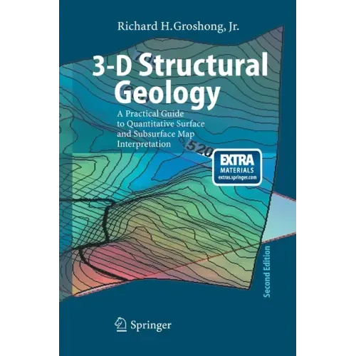 3-D Structural Geology: A Practical Guide to Quantitative Surface and Subsurface Map Interpretation