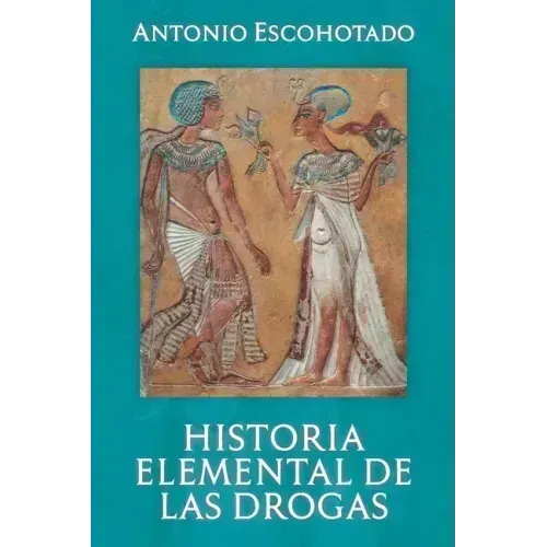 Historia Elemental de Las Drogas