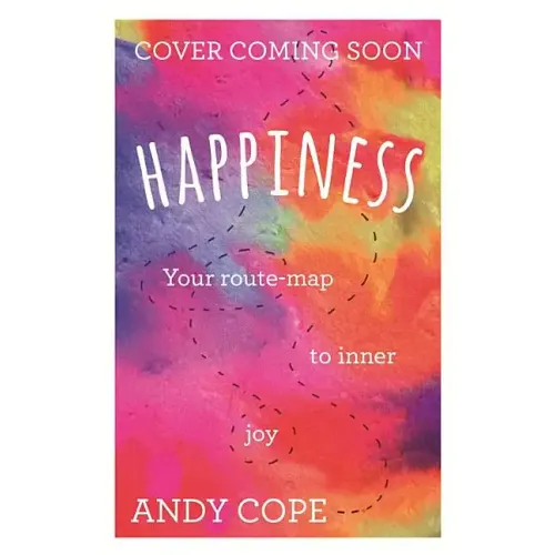 Happiness: Your Route-Map to Inner Joy