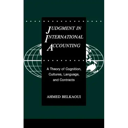Judgment in International Accounting: A Theory of Cognition, Cultures, Language, and Contracts