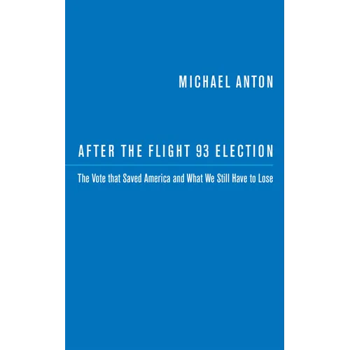 After the Flight 93 Election: The Vote That Saved America and What We Still Have to Lose