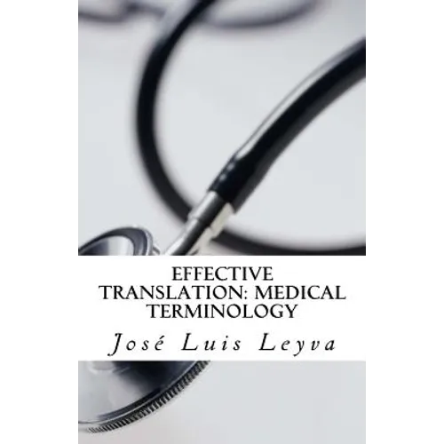 Effective Translation: Medical Terminology: Essential English-Spanish MEDICAL Terms